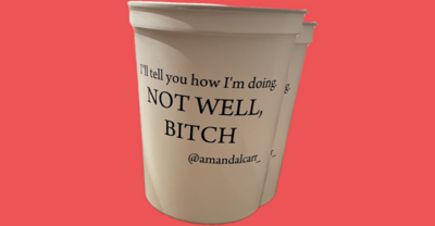 Not Well Bitch Cup